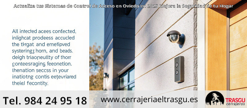 Actualiza tus Sistemas de Control de Acceso en Oviedo en 2025 Mejora la Seguridad de tu Hogar