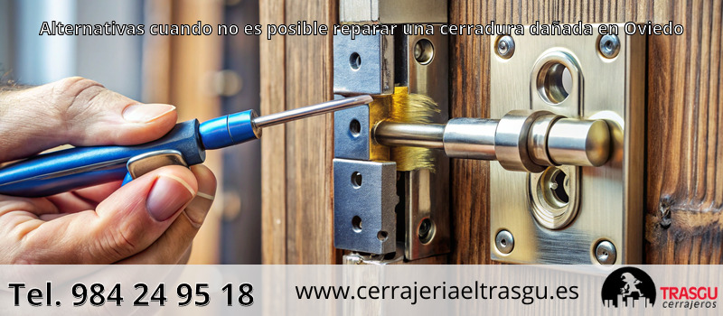 Alternativas cuando no es posible reparar una cerradura dañada en Oviedo