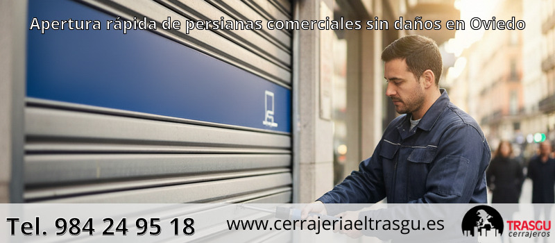 Apertura rápida de persianas comerciales sin daños en Oviedo