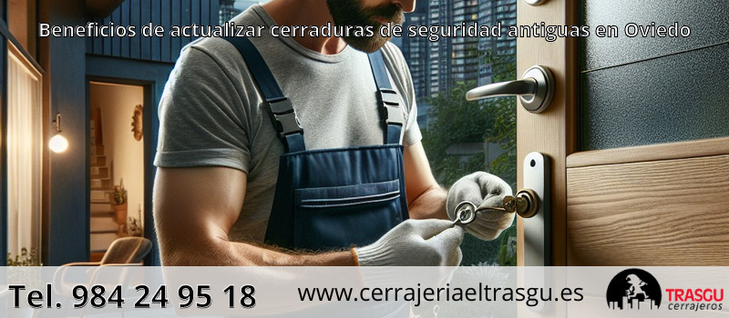 Beneficios de actualizar cerraduras de seguridad antiguas en Oviedo
