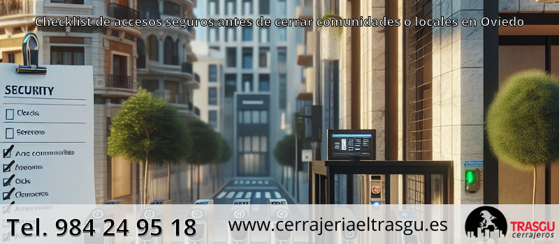 Checklist de accesos seguros antes de cerrar comunidades o locales en Oviedo