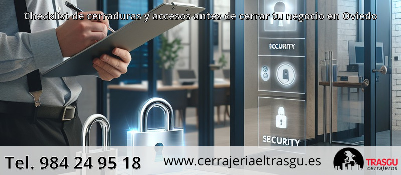 Checklist de cerraduras y accesos antes de cerrar tu negocio en Oviedo