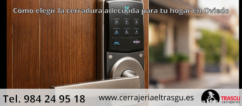 Cómo elegir la cerradura adecuada para tu hogar en Oviedo