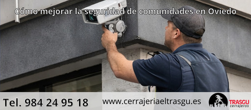 Cómo mejorar la seguridad de comunidades en Oviedo