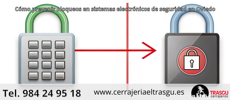 Cómo prevenir bloqueos en sistemas electrónicos de seguridad en Oviedo