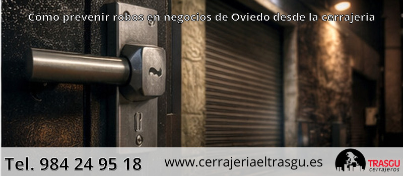 Cómo prevenir robos en negocios de Oviedo desde la cerrajería