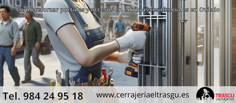 Cómo reforzar portales y accesos en edificios residenciales en Oviedo