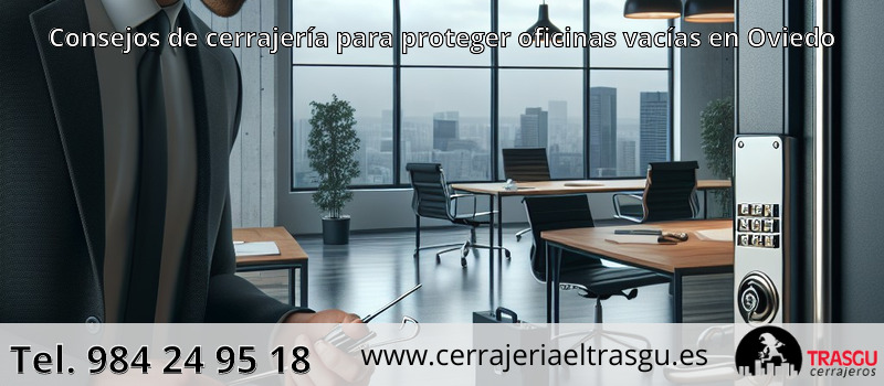 Consejos de cerrajería para proteger oficinas vacías en Oviedo