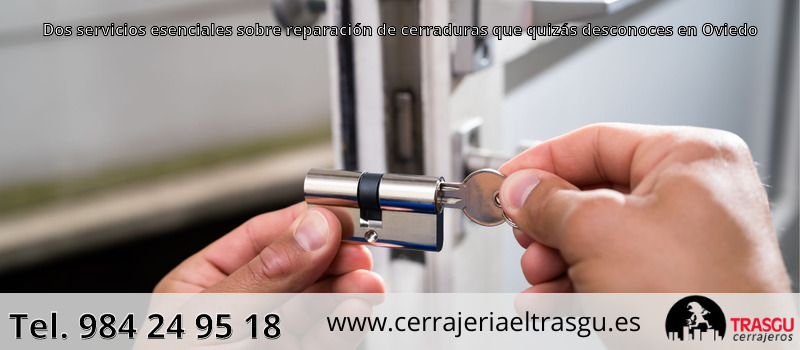 Dos servicios esenciales sobre reparación de cerraduras que quizás desconoces en Oviedo