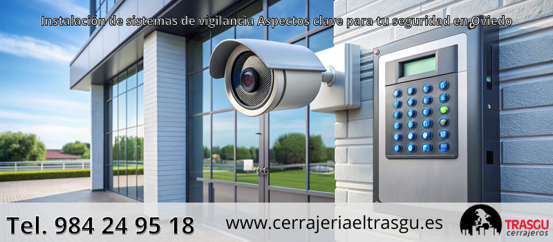 Instalación de sistemas de vigilancia Aspectos clave para tu seguridad en Oviedo