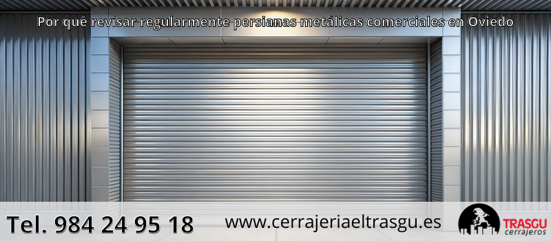 Por qué revisar regularmente persianas metálicas comerciales en Oviedo Por qué revisar regularmente persianas metálicas comerciales en Oviedo