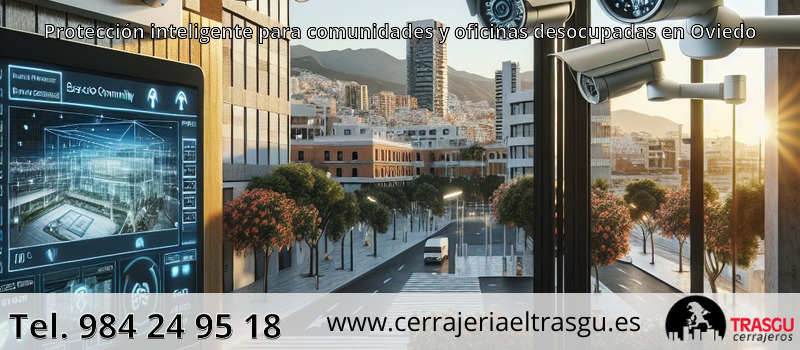 Protección inteligente para comunidades y oficinas desocupadas en Oviedo
