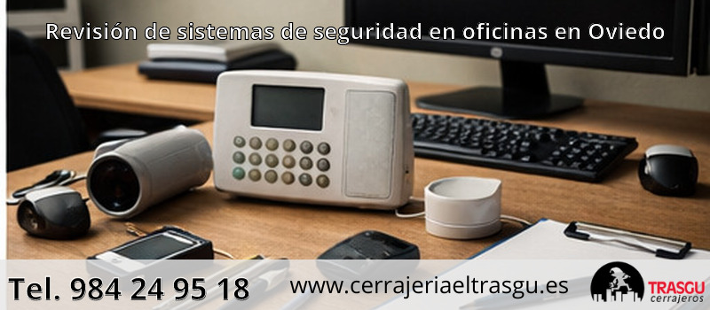 Revisión de sistemas de seguridad en oficinas en Oviedo